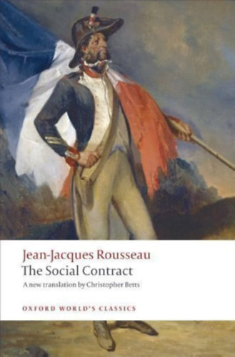 Jean-Jacques Rousseau, Betts, Christopher - The Social Contract (Rousseau) - A new translation by Christopher Betts (Oxford World's Classics)