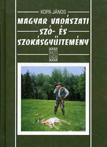 Kopa Jnos - Magyar vadszati sz- s szoksgyjtemny