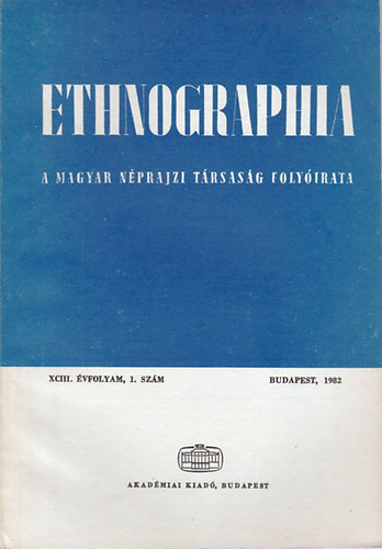 Hofer Tams (szerk.) - Ethnographia - a Magyar Nprajzi Trsasg folyirata XCIII. vfolyam, 1. szm 1982