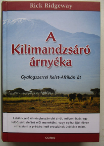 Rick Ridgeway - A Kilimandzsr rnyka (Gyalogszerrel Kelet-Afrikn t)