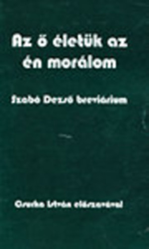 Vasv�ri Erika (szerk.) - Az � �let�k az �n mor�lom (Szab� Dezs� brevi�rium)