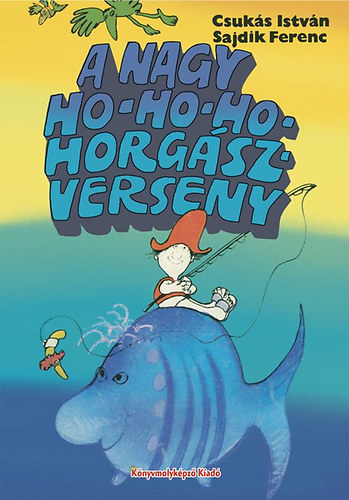 Csukás István - A nagy Ho-ho-ho-horgászverseny