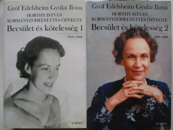 Gróf Edelsheim Gyulai Ilona - Becsület és kötelesség 1-2. (1918-1944, 1945-1998)