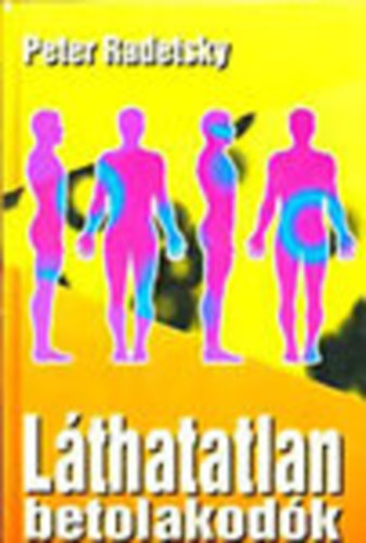 Peter Radetsky - Lthatatlan betolakodk - A vrusok s akik a nyomukban jrnak