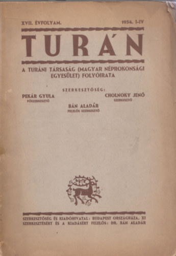 Pek�r Gyula (szerk.), Cholnoky Jen� (szerk.), B�n Alad�r (szerk.) - Tur�n XVII. �vfolyam 1934. I-IV. (A Tur�ni T�rsas�g (Magyar N�prokons�gi Egyes�let) foly�irata)- egy k�tetben