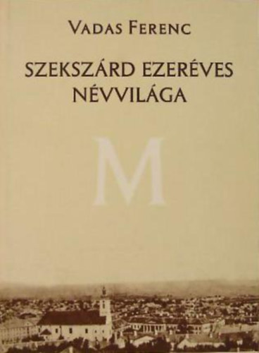 Vadas Ferenc - Szekszrd ezerves nvvilga