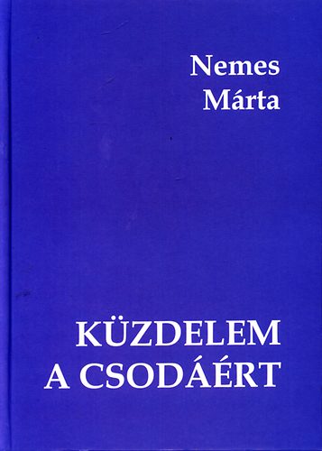 Nemes Márta - Küzdelem a csodáért