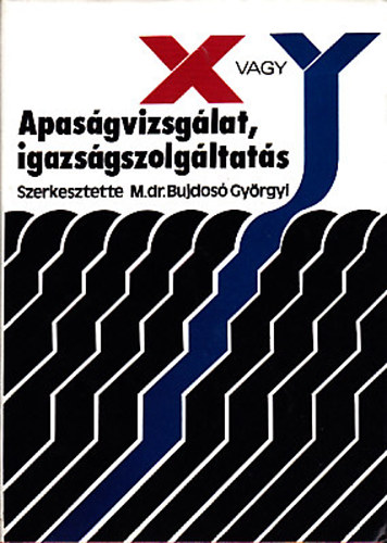 Dr. Bujdos� Gy�rgyi (szerk.) - Apas�gvizsg�lat, igazs�szolg�ltat�s X vagy Y