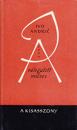 Ivo Andric - Ivo Andric v�logatott m�vei IV. - A kisasszony