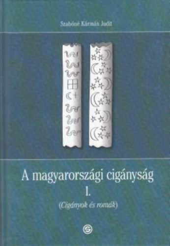 Szabn Krmn Judit - A magyarorszgi cignysg I. - Cignyok s romk