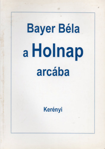 Bayer B�la - A Holnap arc�ba