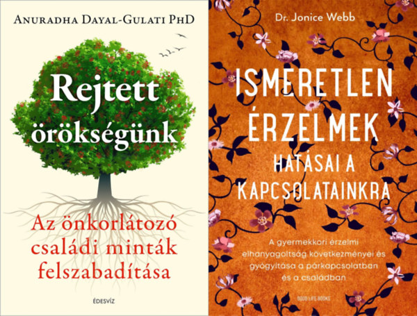 Anuradha Dayal-Gulati Phd, Dr. Jonice Webb - 2 m genercis traumkrl: Rejtett rksgnk - Az nkorltoz csaldi mintk felszabadtsa +  Ismeretlen rzelmek hatsai a kapcsolatainkra - A gyermekkori rzelmi elhanyagoltsg kvetkezmnyei s gygytsa a prkapcsol
