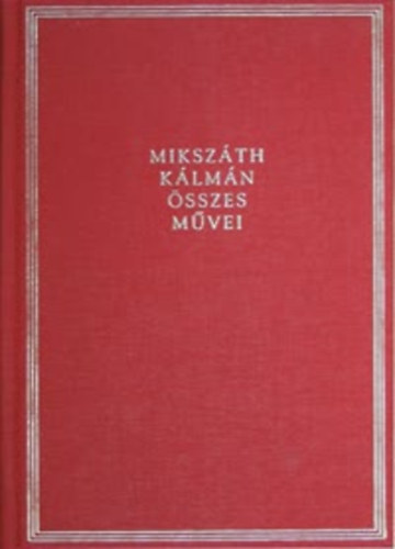 Mikszth Klmn - Elbeszlsek IV. 1878-1880. (Mikszth Klmn sszes mvei 30. ktet)
