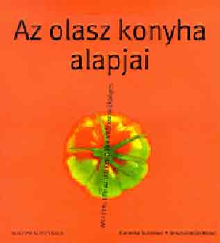 Sebastian Dickhaut; Cornelia Schinharl - Az olasz konyha alapjai