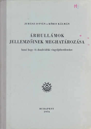 Juhász István - Kőris Kálmán - Árhullámok jellemzőinek meghatározása hazai hegy- és dombvidéki vízgyűjtőterületekre