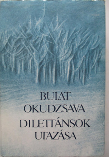 Bulat Okudzsava - Dilettnsok utazsa