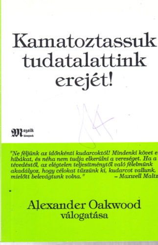 Alexander (válog.) Oakwood - Kamatoztassuk tudatalattink erejét!