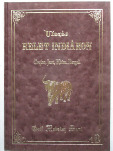 Gróf Andrásy Manó - Utazás Kelet-Indiákon - Ceylon, Java, Khina, Brngal