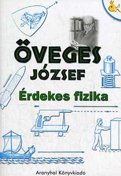 veges Jzsef - rdekes fizika