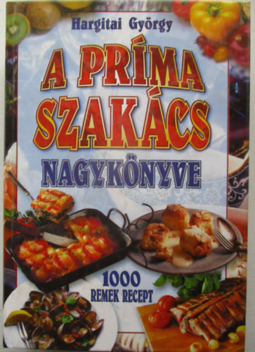 Hargitai Gy�rgy - A pr�ma szak�cs nagyk�nyve