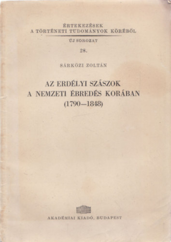 Srkzi Zoltn - Az erdlyi szszok a nemzeti breds korban (1790-1848)