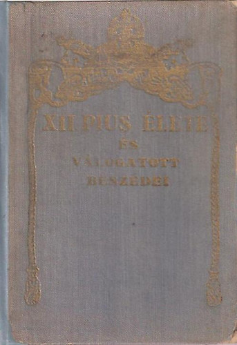 Zigány M.-Fényi A. \(szerk) - XII. Pius élete és válogatott beszédei