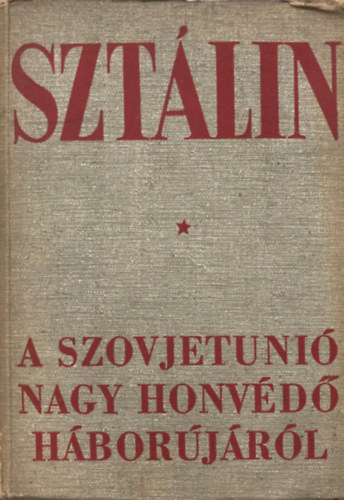 J.V. Sztlin - A Szovjetuni nagy honvd hborjrl