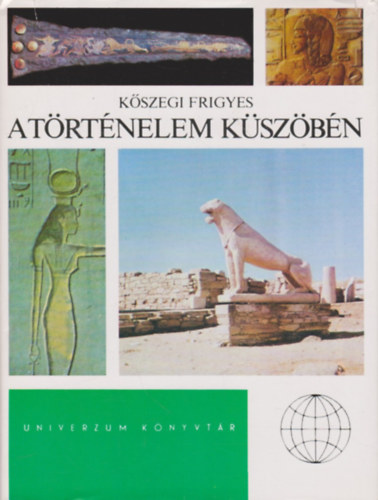 Kszegi Frigyes - A trtnelem kszbn