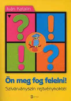Ivn Katalin - n meg fog felelni! - Szivrvnyszn rejtvnykoktl