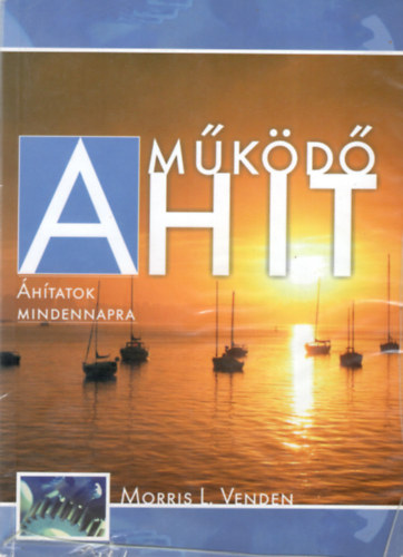 Morris L. Venden - A működő hit- Áhitatok mindennapra