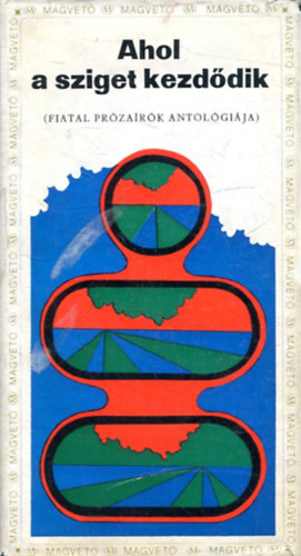 Csalog Zsolt, Vmos Mikls, Csrsz Istvn, stb. - Ahol a sziget kezddik - Fiatal przark antolgija