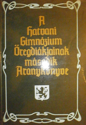 Dr. Ignáczy Béla (szerk.) - A Hatvani Gimnázium Öregdiákjainak második Aranykönyve