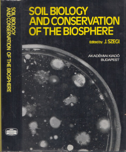 J. Szegi (szerk.) - Soil biology and conservation of the biosphere