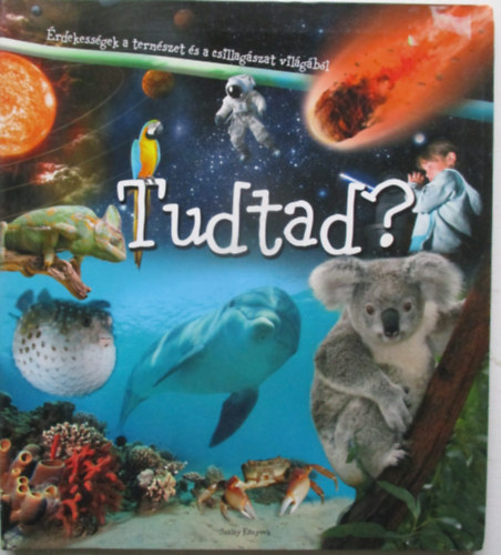 Tudtad? - �rdekess�gek a term�szet �s a csillag�szat vil�g�b�l