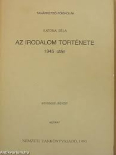Katona Bla - Az irodalom trtnete 1945 utn