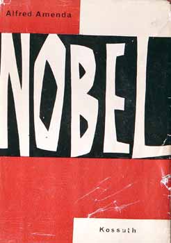 Alfred Amenda - Nobel (Egy feltaláló életregénye)