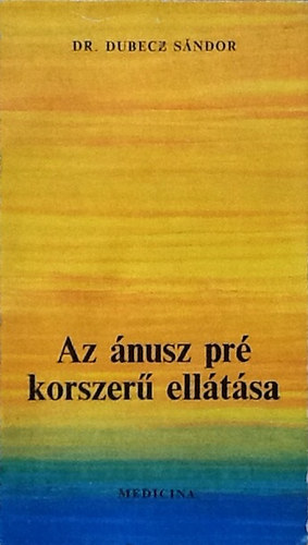 Dr. Dubecz Sándor - Az ánusz pré korszerű ellátása