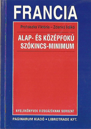 Prohászka V.-Zdenkó I. - Francia alap- és középfokú szókincs-minimum