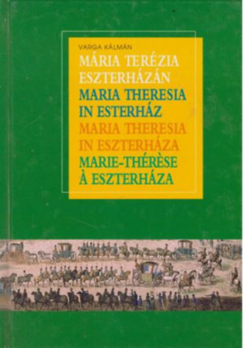 Varga Klmn - Mria Terzia Eszterhzn (nmet-angol-francia is)