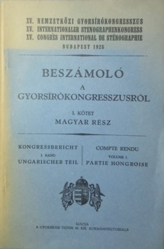 Dr. Kaiblinger Flp (szerk.) - Beszmol a XV. nemzetkzi gyorsrkongresszusrl I. ktet - Magyar rsz