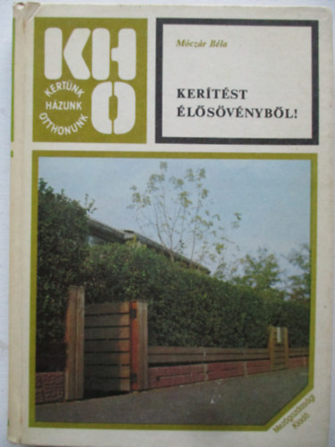 Móczár Béla - Kerítést élősövényből!