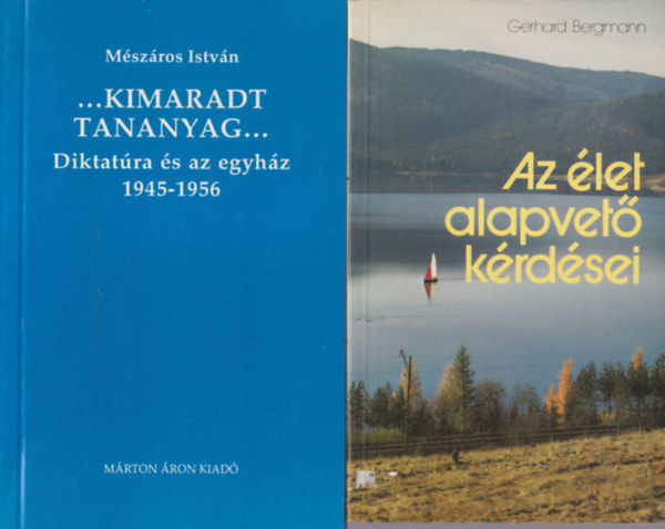 Anton Gots, Gergely Jen, Mszros Istvn, Gerhard Bergmann - 4 db vallsi knyv: Az let alapvet krdsei + ...Kimaradt tanagyag - Diktatra s az egyhz 1945-1956 + A katolikus egyhz Magyarorszgon 1944-1971 + Igen, Uram !
