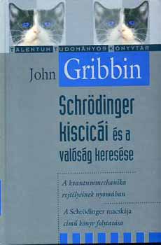 John Gribbin - Schrdinger kiscici s a valsg keresse