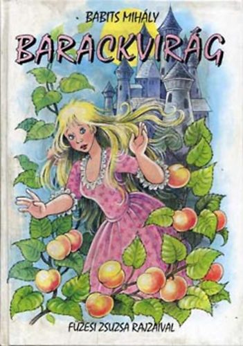 Babits Mihly - Barackvirg (Fzesi Zsuzsa rajzaival)