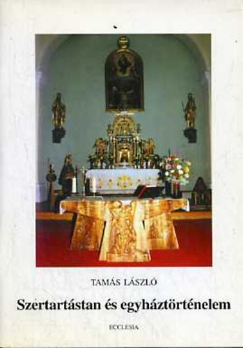 Tamás László - Szertartástan és egyháztörténelem