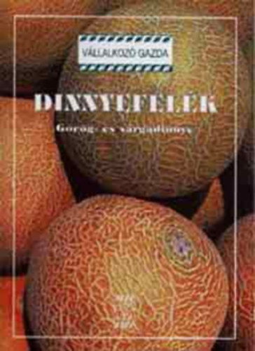 Mártonffy Béla - Dinnyefélék - Görög- és sárgadinnye