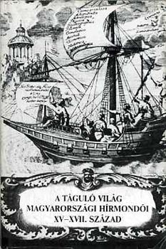 Waczulik Margit - A tgul vilg magyarorszgi hrmondi XV-XVII. szzad
