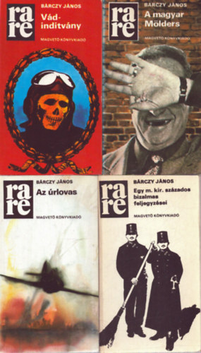 Bárczy János - 4 db Bárczy János kötet: Egy m. kir. százados bizalmas feljegyzései - Az úrlovas - A magar Mölders - Vádindítvány