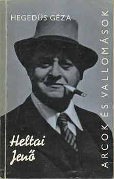 Hegedűs Géza - Heltai Jenő (Arcok és vallomások)