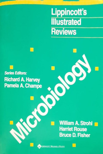 William A. Strohl, Harriet Rouse, Bruce D. Fisher - Lippincott Illustrated Reviews: Microbiology